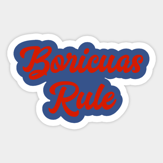 Boricuas Rule Boricua Sticker Teepublic